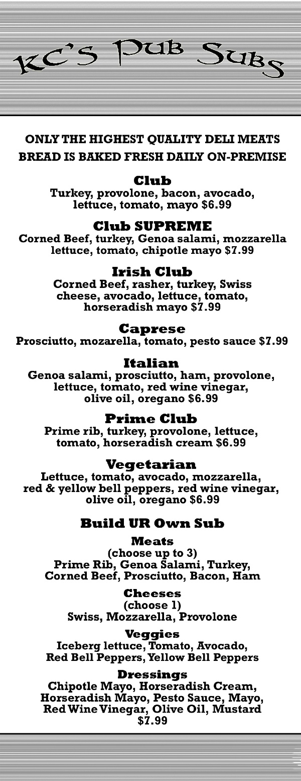 K.C. Branaghan's Pub Sub Menu. Call in the order and they will be ready when you get here!